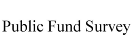 PUBLIC FUND SURVEY trademark