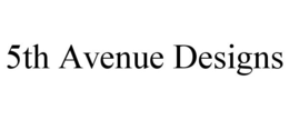 5TH AVENUE DESIGNS trademark