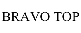 BRAVO TOP trademark