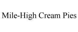 MILE-HIGH CREAM PIES trademark