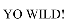 YO WILD! trademark