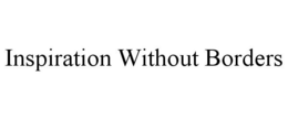 INSPIRATION WITHOUT BORDERS trademark