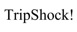 TRIPSHOCK! trademark