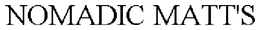 NOMADIC MATT'S trademark