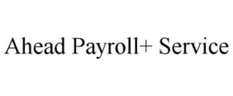 AHEAD PAYROLL+ SERVICE trademark