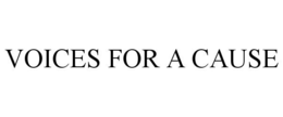 VOICES FOR A CAUSE trademark