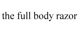 THE FULL BODY RAZOR trademark