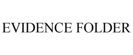 EVIDENCE FOLDER trademark