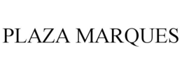 PLAZA MARQUES trademark