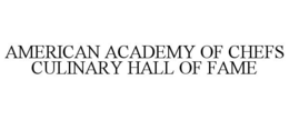 AMERICAN ACADEMY OF CHEFS CULINARY HALL OF FAME trademark
