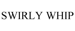 SWIRLY WHIP trademark