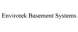 ENVIROTEK BASEMENT SYSTEMS trademark