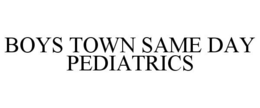 BOYS TOWN SAME DAY PEDIATRICS trademark