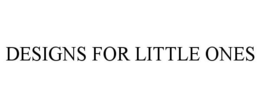 DESIGNS FOR LITTLE ONES trademark