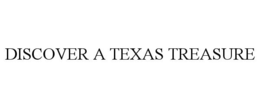 DISCOVER A TEXAS TREASURE trademark