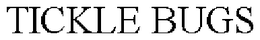 TICKLE BUGS trademark