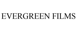 EVERGREEN FILMS trademark