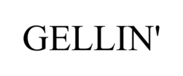 GELLIN' trademark
