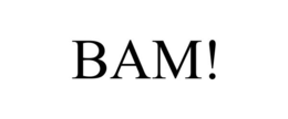 BAM! trademark