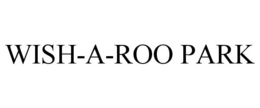 WISH-A-ROO PARK trademark