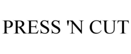 PRESS 'N CUT trademark