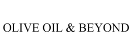 OLIVE OIL & BEYOND trademark