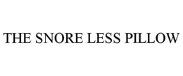 THE SNORE LESS PILLOW trademark