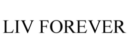LIV FOREVER trademark