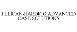 PELICAN-HARDIGG ADVANCED CASE SOLUTIONS trademark