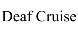 DEAF CRUISE trademark