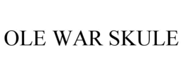 OLE WAR SKULE trademark