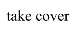 TAKE COVER trademark