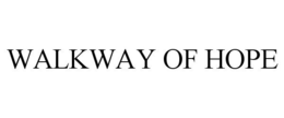 WALKWAY OF HOPE trademark