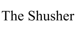 THE SHUSHER trademark