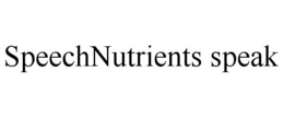 SPEECHNUTRIENTS SPEAK trademark