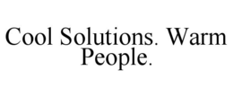 COOL SOLUTIONS. WARM PEOPLE. trademark
