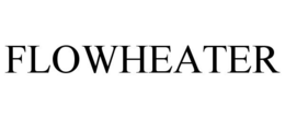 FLOWHEATER trademark
