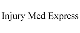 INJURY MED EXPRESS trademark