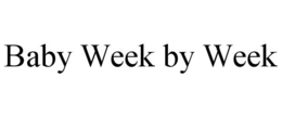 BABY WEEK BY WEEK trademark