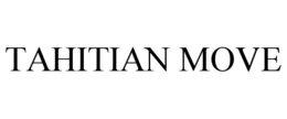 TAHITIAN MOVE trademark
