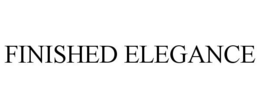 FINISHED ELEGANCE trademark