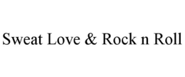SWEAT LOVE & ROCK N ROLL trademark