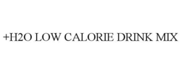 +H2O LOW CALORIE DRINK MIX trademark