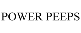 POWER PEEPS trademark