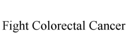 FIGHT COLORECTAL CANCER trademark