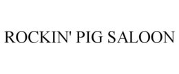 ROCKIN' PIG SALOON trademark
