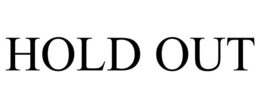 HOLD OUT trademark