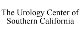THE UROLOGY CENTER OF SOUTHERN CALIFORNIA trademark