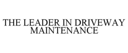 THE LEADER IN DRIVEWAY MAINTENANCE trademark