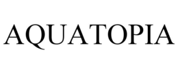 AQUATOPIA trademark